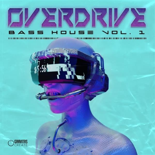 Gravitas Create - Overdrive - Bass House Vol. 1